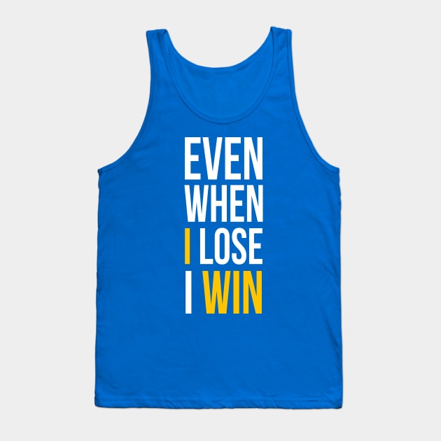 Even When I Lose I Win Tank Top by GaryVeeApparel